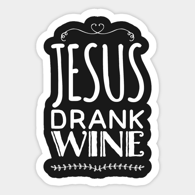 Jesus drank wine Sticker by captainmood